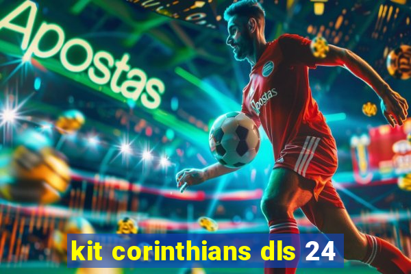 kit corinthians dls 24